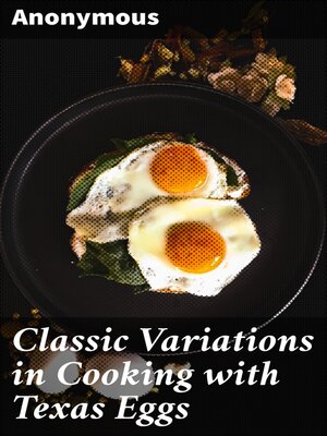 cover image of Classic Variations in Cooking with Texas Eggs